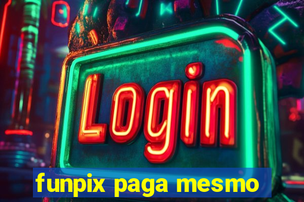 funpix paga mesmo